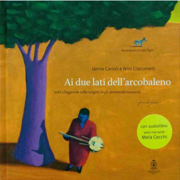 Carioli Giacomelli Ai due lati dell'arcobaleno con audiolibro