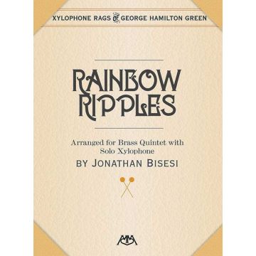 Rainbow Ripples Arranged for Brass Quintet with solo Xylophone by Jonathan Bisesi