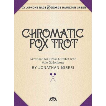 Chromatic Fox Trot Arranged for Brass Quintet with solo Xylophone by Jonathan Bisesi