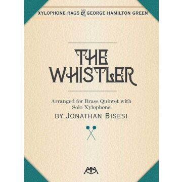 The Whistler Arranged for Brass Quintet with solo Xylophone by Jonathan Bisesi