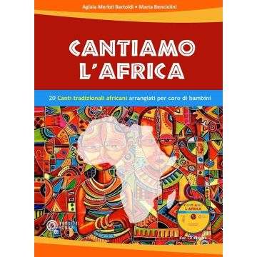 Aglaia Markel Bertoldi Cantiamo l'Africa 20 canti tradizionali africani arrangiati per coro di bambi
