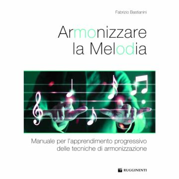 Armonizzare la Melodia Autore Bastianini Fabrizio 